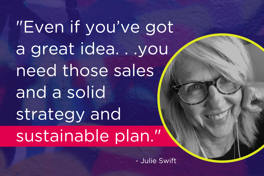 Headshot of foodservice broker Julie Swift, with the text, "Even if you've got a great idea ... you need those sales and a solid strategy and a sustainable plan."