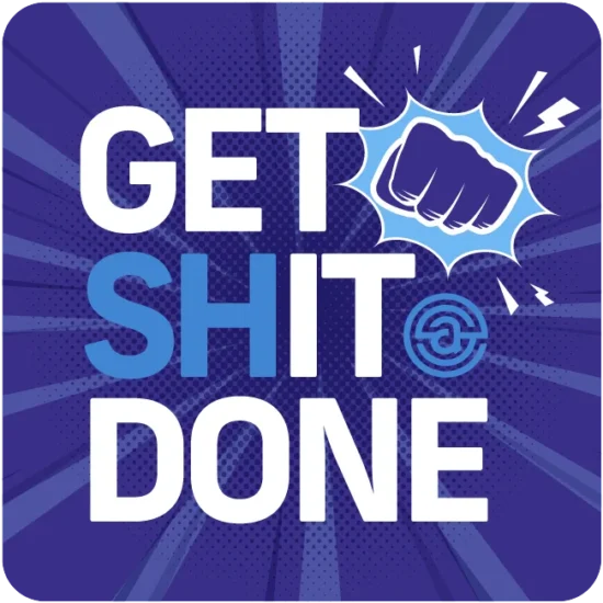 Bold motivational poster featuring Get Shit Done with a dynamic fist graphic on purple background.