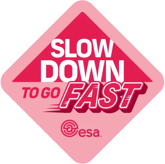 Motivational badge: Slow Down to Go Fast emphasizing patience in achieving efficient results.